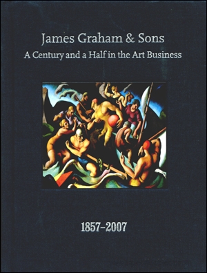 James Graham & Sons : A Century and a Half in the Art Business 1857 - 2007