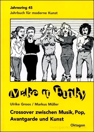 Jahresring 45 / Jahrbuch für moderne Kunst : Make it Funky. Crossover zwischen Musik, Pop, Avantgarde und Kunst