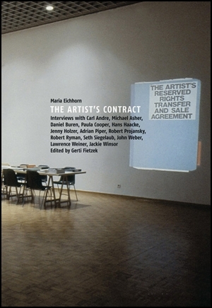 The Artist's Contract : Interviews with Carl Andre, Daniel Buren, Paula Cooper, Hans Haacke, Jenny Holzer, Adrian Piper, Robert Projansky, Robert Ryman, Seth Siegelaub, John Weber, Lawrence Weiner, Jackie Winsor, Edited by Gerti Fietzek