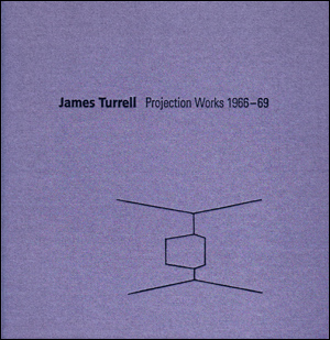 James Turrell : Projection Works 1966 - 69