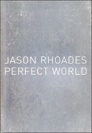 Jason Rhoades : Perfect World