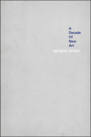 A Decade of New Art : Artists Space