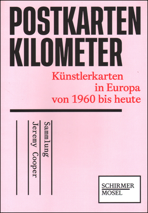 Sammlung Jeremy Cooper / Postkarten Kilometer : Künstlerkarten in Europa von 1960 bis heute