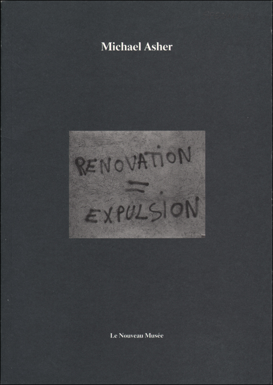 Michael Asher : Renovation = Expulsion