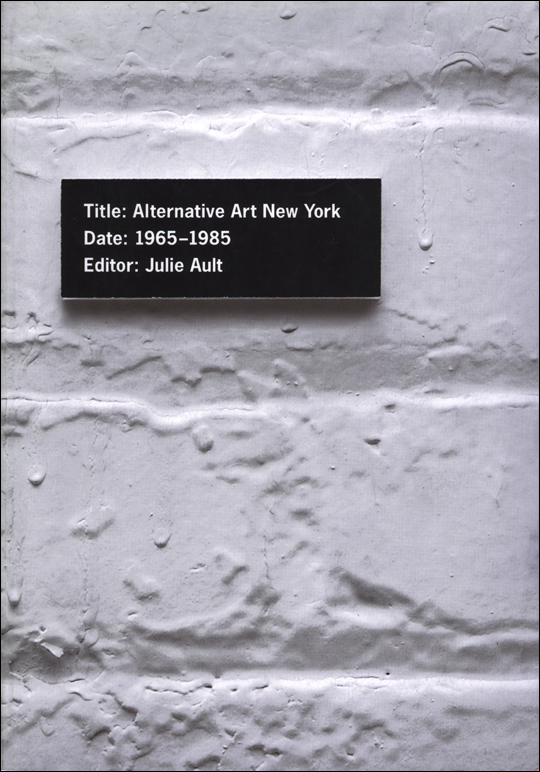 Alternative Art New York : 1965 - 1985