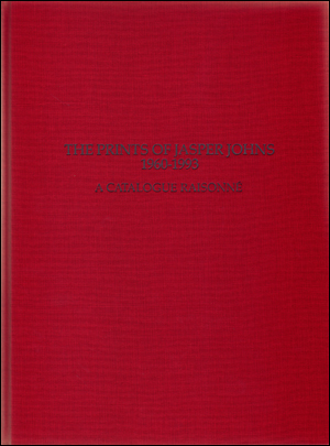 The Prints of Jasper Johns : 1960 - 1993, A Catalogue Raisonné