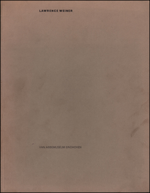 Lawrence Weiner : A Selection of Works with Commentary by R.H. Fuchs [Een keuze uit zijn werk met commentaar van R.H. Fuchs]