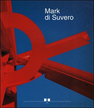 Mark di Suvero : Retrospective, 1959 - 1991