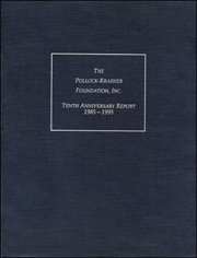 The Pollock-Krasner Foundation, Inc : Tenth Anniversary Report 1985 - 1995