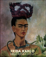 Frida Kahlo, Diego Rivera and Mexican Modernism