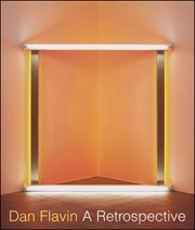 Dan Flavin : A Retrospective