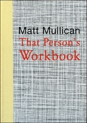 Matt Mullican : That Person's Workbook