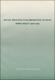 Social Process / Collaborative Action : Mary Kelly 1970 - 1975