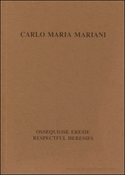 Carlo Maria Mariani : Ossequiose Eresie / Respectful Heresies