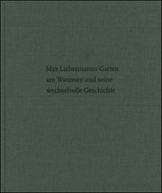 Max Liebermanns Garten am Wannsee und Seine Wechselvolle Geschichte