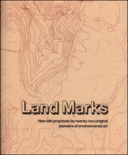 Land Marks : New Site Proposals by Twenty-Two Original Pioneers of Environmental Art