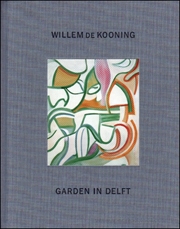 Garden in Delft : Willem de Kooning Landscapes 1928 - 88