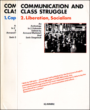 Communication and Class Struggle : 1. Capitalism, Imperialism, An Anthology in 2 Volumes edited by Armand Mattelart and Seth Siegelaub / Communication and Class Struggle : 2. Liberation, Socialism, An Anthology in 2 Volumes edited by Armand Mattelart and Seth Siegelaub