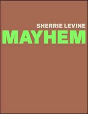 Sherrie Levine : Mayhem