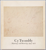 Cy Twombly : Paintings and Drawings : 1954 - 1977