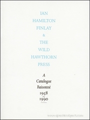 Ian Hamilton Finlay & The Wild Hawthorn Press : A Catalogue Raisonné 1958 - 1990