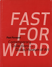 Fast Forward : Contemporary Collections for the Dallas Museum of Art