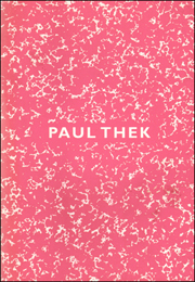 Paul Thek : Paintings, Works on Paper and Notebooks 1970 - 1988