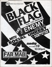 [ Black Flag from Los Angeles and The Enemy from Seattle, with Social Unrest & Cosmetics at Fab Mab Sun. Oct. 19 ]