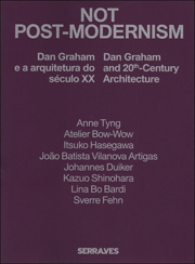 Not Post-Modernism : Dan Graham and 20th - Century Architecture / Dan Graham e a arquitetura do século XX