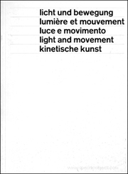 Licht und Bewegung / Lumiere et Mouvement / Luce e Movimento / Light and Movement / Kinetische Kunst