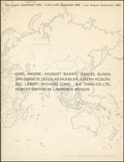 July, August, September 1969 [ aka : Carl Andre, Robert Barry, Daniel Buren, Jan Dibbets, Douglas Huebler, Joseph Kosuth, Sol LeWitt, Richard Long, N.E. Thing Co. Ltd., Robert Smithson, Lawrence Weiner ]